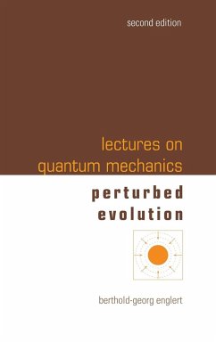 Lectures on Quantum Mechanics (Second Edition) - Volume 3: Perturbed Evolution - Englert, Berthold-Georg