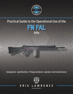 Practical Guide to the Operational Use of the FN FAL Rifle - Lawrence, Erik