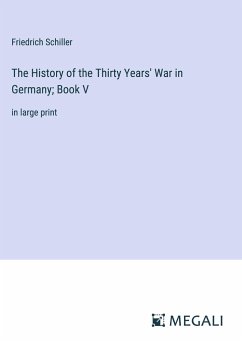 The History of the Thirty Years' War in Germany; Book V - Schiller, Friedrich