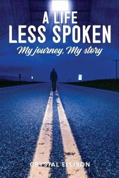 A Life Less Spoken: My Journey, My Story - Ellison, Crystal