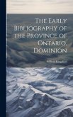 The Early Bibliography of the Province of Ontario, Dominion