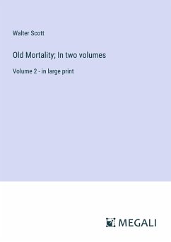 Old Mortality; In two volumes - Scott, Walter