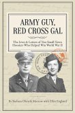 Army Guy, Red Cross Gal: The Lives & Letters of Two Small-Town Hoosiers Who Helped Win World War II