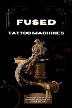 Fused Tattoo Machines: Tattoo Machines Builders worldwide collaboration - Chaudesaigues, Patrick; Tatouage; Delux Custom, Iko