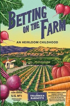 Betting on the Farm: An Heirloom Childhood - Barsotti, Thaddeus