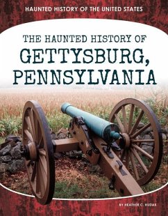 Haunted History of Gettysburg, Pennsylvania - Hudak, Heather C