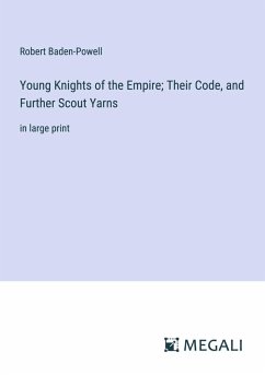 Cover Young Knights of the Empire; Their Code, and Further Scout Yarns