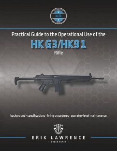 Practical Guide to the Operational Use of the HK G3/HK91 Rifle - Lawrence, Erik