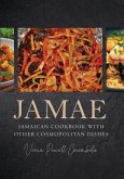 Jamae: Jamaican Cookbook with Other Cosmopolitan Dishes