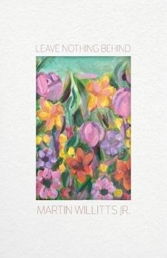 Leaving Nothing Behind - Willitts, Martin