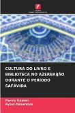 CULTURA DO LIVRO E BIBLIOTECA NO AZERBAIJÃO DURANTE O PERÍODO SAFÁVIDA