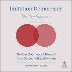 Imitation Democracy: The Development of Russia's Post-Soviet Political System