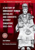 A History of Immigrant Roman Catholics and Converts in Early Singapore 1832-1945