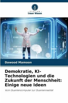 Demokratie, KI-Technologien und die Zukunft der Menschheit: Einige neue Ideen - Mamoon, Dawood