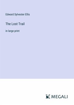 The Lost Trail - Ellis, Edward Sylvester