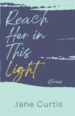 Reach Her in This Light - Curtis, Jane