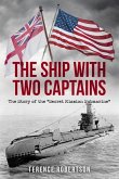 The Ship With Two Captains: The Story of the &quote;Secret Mission Submarine&quote;