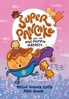 Super Pancake and the Mini Muffin Mayhem - Lloyd, Megan Wagner; Alwar, Abhi