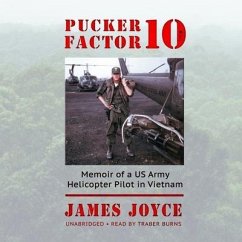Pucker Factor 10: Memoir of a US Army Helicopter Pilot in Vietnam - Joyce, James