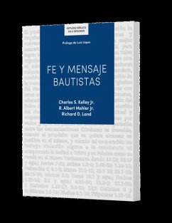 Fe Y Mensaje Bautistas - Estudio Bíblico - Kelley, Charles; Mohler; Land, Richard