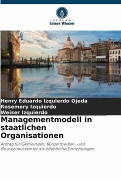 Managementmodell in staatlichen Organisationen - Izquierdo Ojeda, Henry Eduardo;Izquierdo, Rosemery;Izquierdo, Weiser
