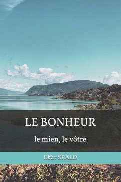 Le Bonheur: le mien, le vôtre - Skáld, Elfar