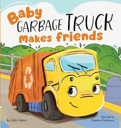 Baby Garbage Truck Makes Friends - Vesova, Julia; Clever Publishing