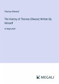 The History of Thomas Ellwood; Written By Himself