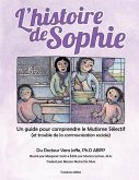 L'histoire de Sophie: Un guide pour comprendre le Mutisme Sélectif