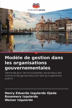 Modèle de gestion dans les organisations gouvernementales - Izquierdo Ojeda, Henry Eduardo;Izquierdo, Rosemery;Izquierdo, Weiser