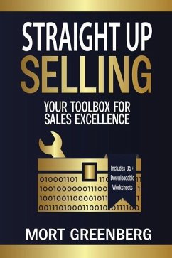 Straight Up Selling: Your Toolbox for Sales Excellence - Greenberg, Mort