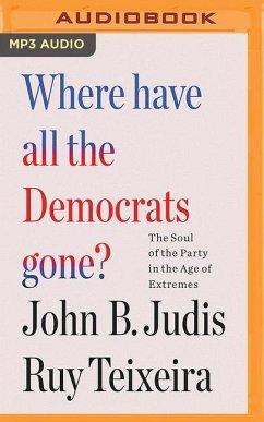 Where Have All the Democrats Gone? - Judis, John B; Teixeira, Ruy