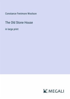 The Old Stone House - Woolson, Constance Fenimore
