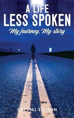 A Life Less Spoken: My Journey, My Story - Ellison, Crystal