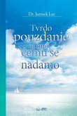 Tvrdo pouzdanje u ono, čemu se nadamo (Croatian Edition)