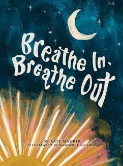 Breathe In, Breathe Out: An Interactive Bedtime Book for Kids and Parents - Maurer, Kate