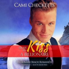 How to Kiss a Billionaire - Checketts, Cami
