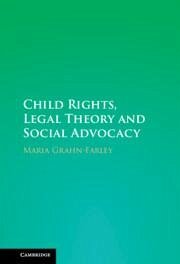 Child Rights, Legal Theory and Social Advocacy - Grahn-Farley, Maria