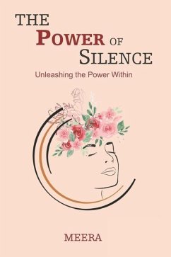 The Power of Silence: Unleashing the Power Within - Meera