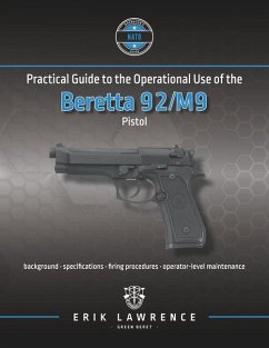 Practical Guide to the Operational Use of the Beretta 92/M9 Pistol - Lawrence, Erik