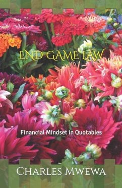 End Game Law: Financial Mindset in Quotables - Mwewa, Charles