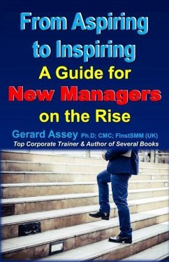 From Aspiring to Inspiring: A Guide for New Managers on the Rise - Assey, Gerard