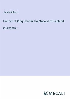 History of King Charles the Second of England - Abbott, Jacob