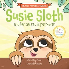 Susie Sloth and her Secret Superpower - Marsh, Charlotte J.