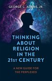 Thinking about Religion in the 21st Century Thinking about Religion in the 21st Century