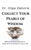 Collect Your Pearls of Wisdom: Effective techniques to heal and transform your life.