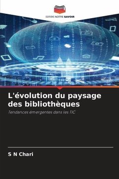 L'évolution du paysage des bibliothèques - Chari, S N