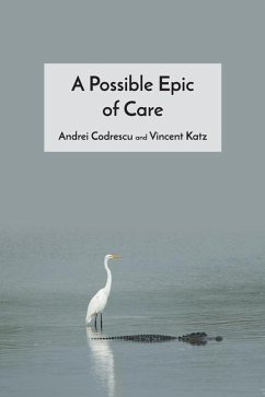 A Possible Epic of Care - Codrescu, Andrei; Katz, Vincent