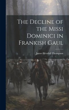 The Decline of the Missi Dominici in Frankish Gaul - Westfall, Thompson James