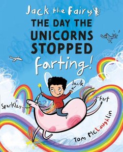 Jack the Fairy: The Day the Unicorns Stopped Farting - McLaughlin, Tom